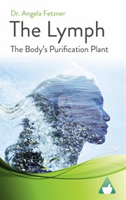 The lymph. The Body's Purification Plant cover image
