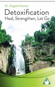 Detoxification. Heal, Strengthen, Let Go cover image