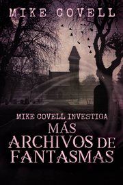Mike covell investiga más archivos de fantasmas cover image