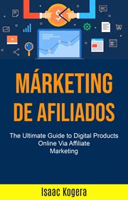 Marketing de afiliados: la guía definitiva para productos digitales en línea a través de cover image