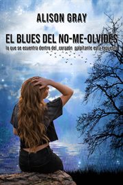 El blues del no-me-olvides cover image