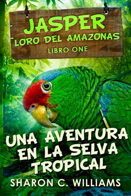 Jasper, Loro del Amazonas Ebook by Sharon C. Williams - hoopla