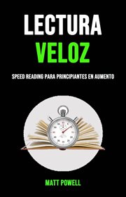 Lectura veloz: speed reading para principiantes en aumento cover image