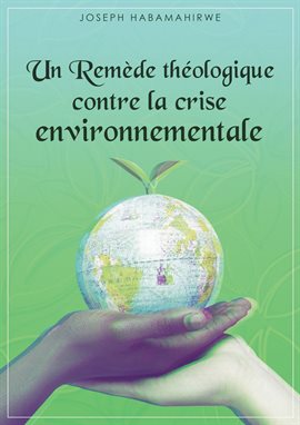 Cover image for Un remède théologique contre la crise environnementale