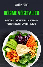 Régime végétalien: délicieuses recettes de salade pour rester en bonne santé et maigre cover image