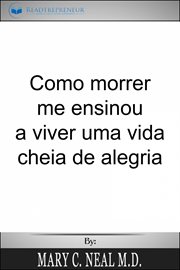 Sete Lições do Céu : Como Morrer Me Ensinou A Viver Uma Vida Cheia De Alegria cover image