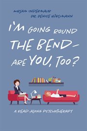 I'm going around the bend - are you, too?. A read-along psychotherapy cover image