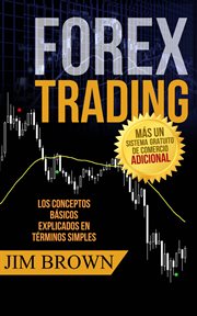 Forex trading: los conceptos básicos explicados en términos simples cover image