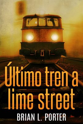 Cover image for Último Tren a Lime Street