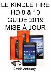 Le kindle fire hd 8 & 10 guide 2019 mise à jour. Moyens faciles et rapides pour comprendre votre Kindle Fire HD et solution aux problèmes courants cover image