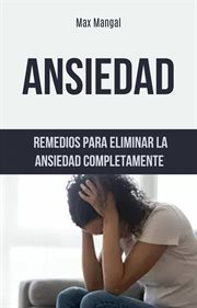 Ansiedad: remedios para eliminar la ansiedad completamente cover image