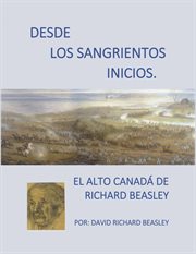 Desde los sangrientos inicios. El Alto Canadá de Richard Beasley cover image