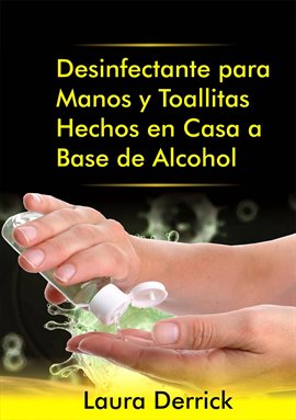 Cover image for Desinfectante para Manos y Toallitas Hechos en Casa a Base de Alcohol