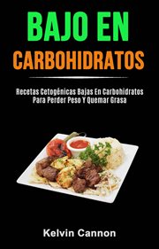 Bajo en carbohidratos: recetas cetogénicas bajas en carbohidratos para perder peso y quemar grasa cover image