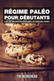 Régime paléo pour débutants : Les 30 meilleures recettes de biscuits paléo cover image