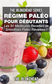 Régime paléo pour débutants : Les 50 meilleures recettes de smoothies paléo révélées ! cover image