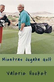 Mientras jugaba golf. Un hombre reflexiona sobre su vida mientras juega golf con sus amigos cover image