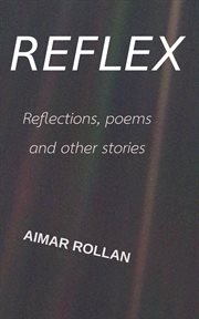 Reflex. Reflections, poems and other stories cover image