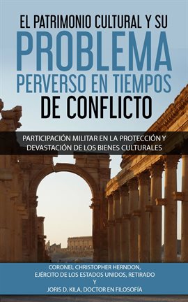 Cover image for El Patrimonio Cultural y su Problema Perverso en Tiempos de Conflicto