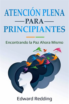 Cover image for Atención Plena para Principiantes