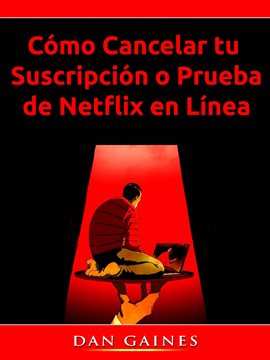 Cover image for Cómo Cancelar tu  Suscripción o Prueba de Netflix en Línea