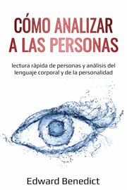 Cómo analizar a las personas. Lectura rápida de personas y análisis del lenguaje corporal y de la personalidad cover image