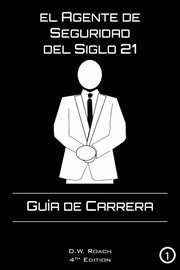 El agente de seguridad del siglo 21. Guía de Carrera cover image