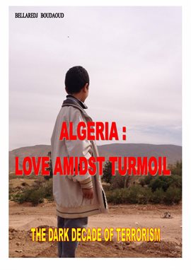 Cover image for Algeria : Love Amidst Turmoil