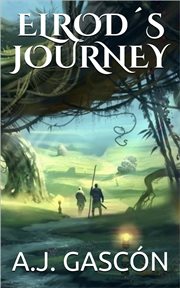 Elrod's journey. An epic adventure. Feel the magic, discover its history ... Science fiction & juvenile book cover image