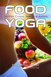 Food Yoga : Nutrire Corpo, Mente E Anima cover image