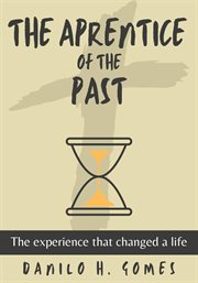 The aprentice of the past. The experience that changed a life cover image
