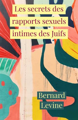 Cover image for Les Secrets des Rapports Sexuels Intimes des Juifs