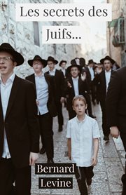 Les secrets des juifs.... Ce que les chrétiens ne savent pas de la religion, des traditions et du mode de vie juifs cover image