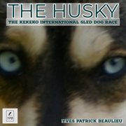 The husky. The Kekeko International Sled Dog Race cover image