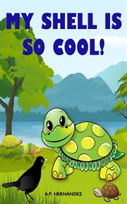 My shell is so cool!. A Fun Story about a very Special Tortoise cover image