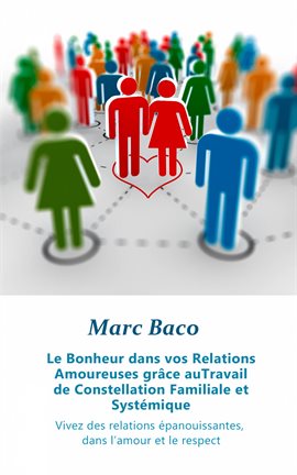 Cover image for Le Bonheur dans vos Relations Amoureuses grâce au Travail de Constellation Familiale et Systémique