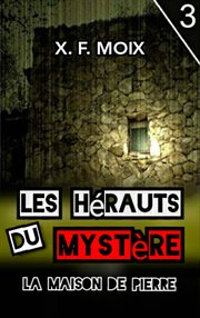 Les hérauts du mystère. la maison de pierre cover image