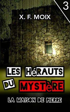 Cover image for Les Hérauts du Mystère. La Maison de Pierre