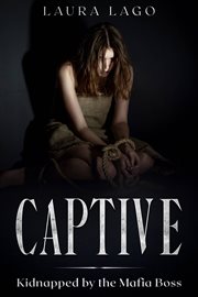 Captive. Kidnapped by The Mafia Boss cover image