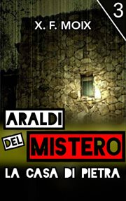 Araldi del mistero : La Casa Di Pietra cover image