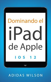 Dominando el ipad de apple: ios 12 cover image