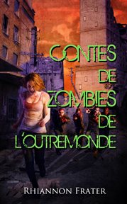 Contes de zombies de l'outremonde cover image
