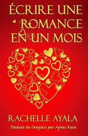Écrire une romance en un mois. Guide pour écrire une romance en 30 jours cover image