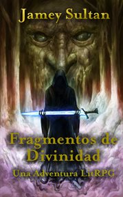 Fragmentos de divinidad. Una Aventura LitRPG cover image