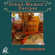 Grand-maman's recipes. Traditional Recipes from Quebec cover image