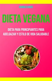 Dieta vegana: dieta para principiantes para adelgazar y estilo de vida saludable cover image