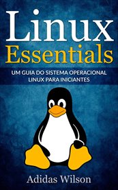 Linux Essentials: um guia do sistema operacional Linux para iniciantes cover image