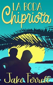 La boda chipriota. Un romance de verano cover image