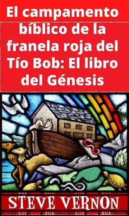 Cover image for El campamento bíblico de la franela roja del Tío Bob: El libro del Génesis