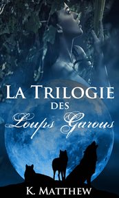 La trilogie des loups garous cover image